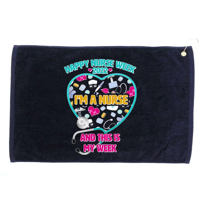 Happy Nurse Week I'm A Nurse And This Is My Week Grommeted Golf Towel