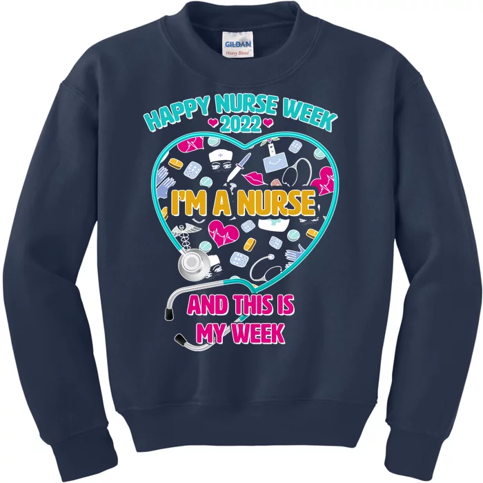 Happy Nurse Week I'm A Nurse And This Is My Week Kids Sweatshirt