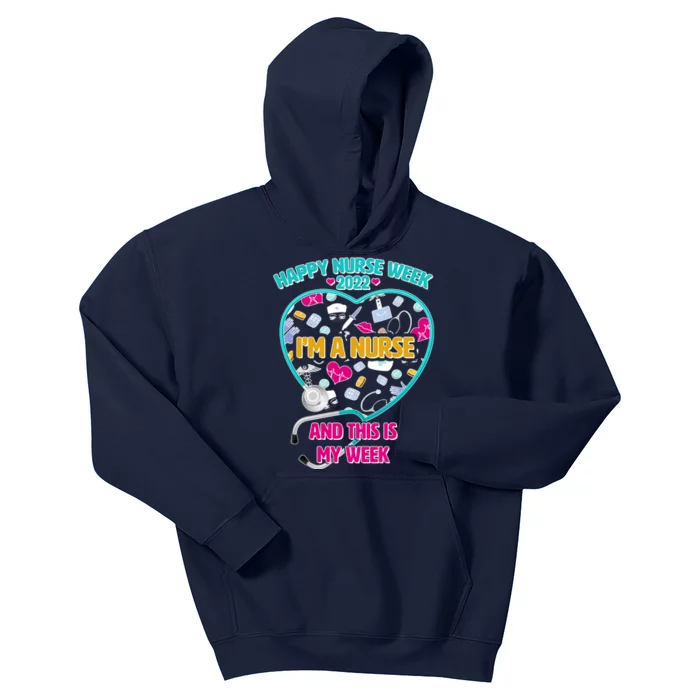 Happy Nurse Week I'm A Nurse And This Is My Week Kids Hoodie