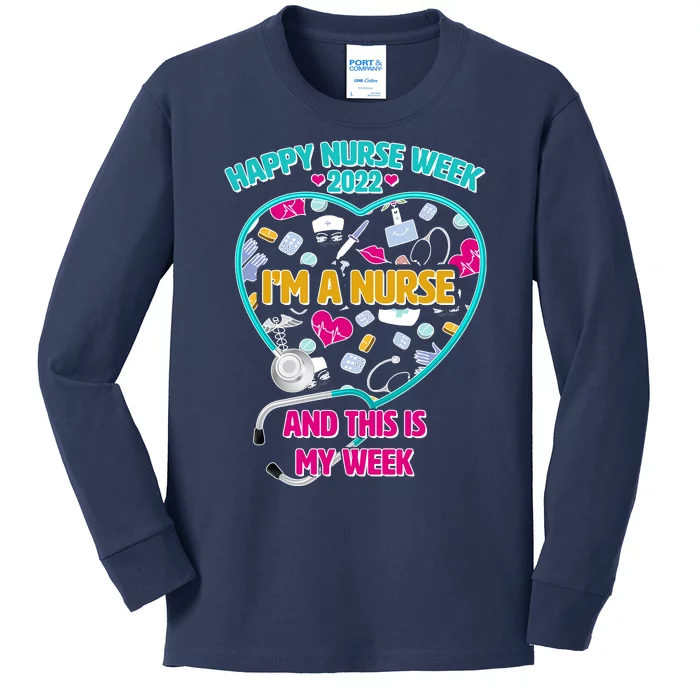 Happy Nurse Week I'm A Nurse And This Is My Week Kids Long Sleeve Shirt