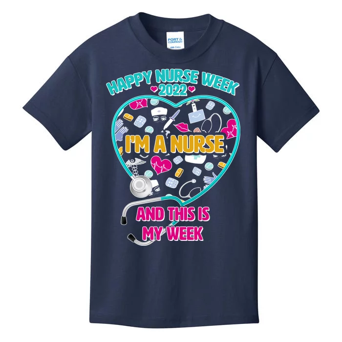 Happy Nurse Week I'm A Nurse And This Is My Week Kids T-Shirt