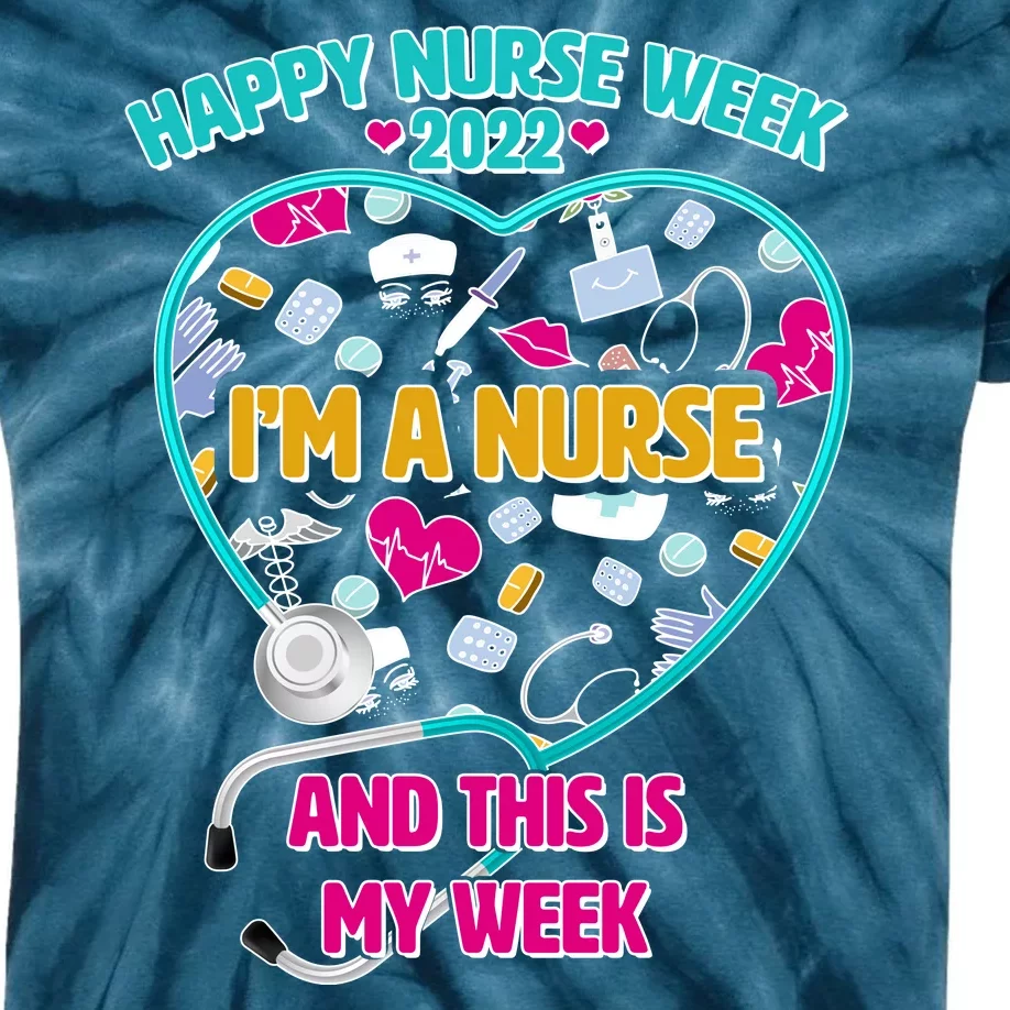 Happy Nurse Week I'm A Nurse And This Is My Week Kids Tie-Dye T-Shirt