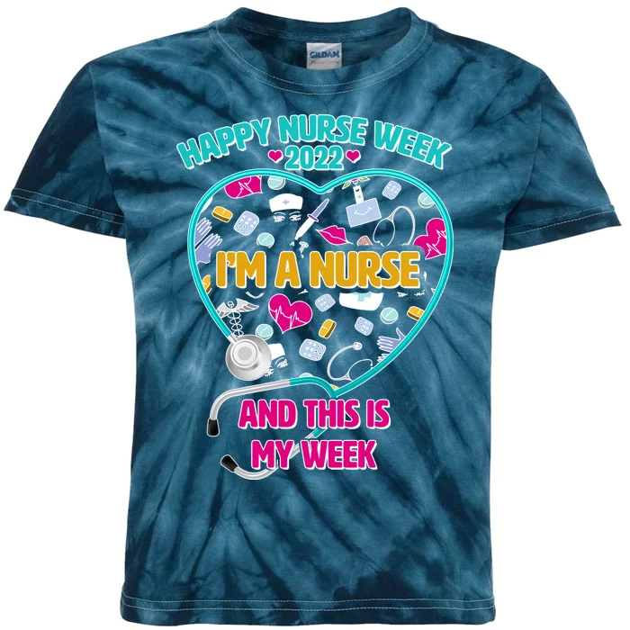 Happy Nurse Week I'm A Nurse And This Is My Week Kids Tie-Dye T-Shirt