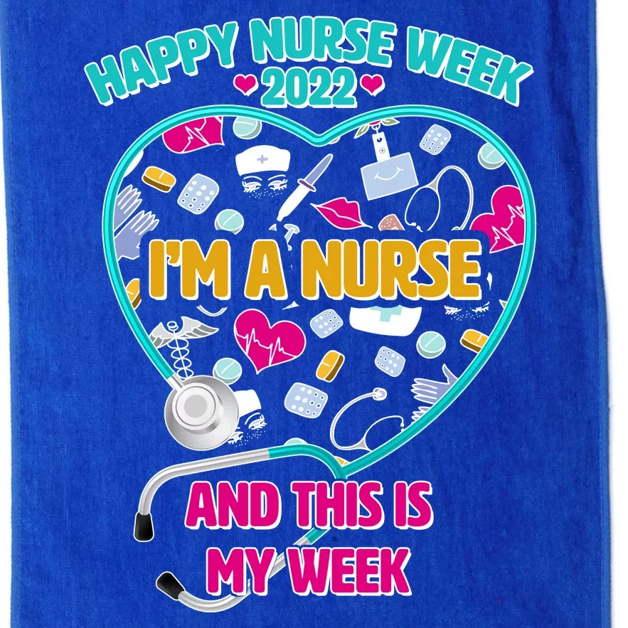 Happy Nurse Week I'm A Nurse And This Is My Week Platinum Collection Golf Towel