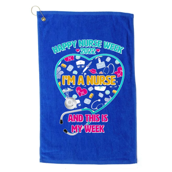 Happy Nurse Week I'm A Nurse And This Is My Week Platinum Collection Golf Towel