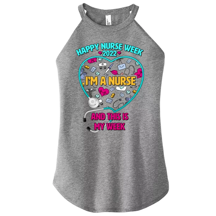 Happy Nurse Week I'm A Nurse And This Is My Week Women’s Perfect Tri Rocker Tank