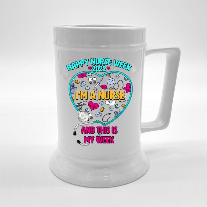 Happy Nurse Week I'm A Nurse And This Is My Week Front & Back Beer Stein