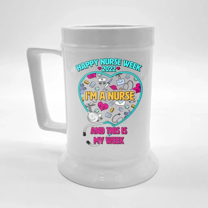 Happy Nurse Week I'm A Nurse And This Is My Week Front & Back Beer Stein