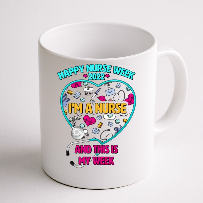 Happy Nurse Week I'm A Nurse And This Is My Week Front & Back Coffee Mug