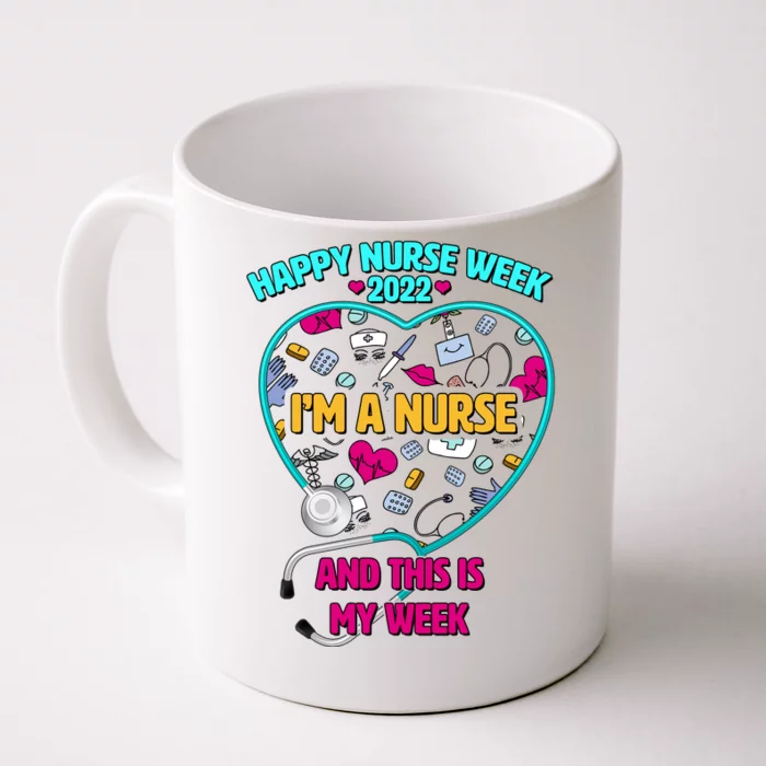 Happy Nurse Week I'm A Nurse And This Is My Week Front & Back Coffee Mug