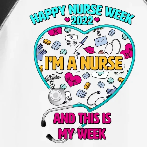 Happy Nurse Week I'm A Nurse And This Is My Week Toddler Fine Jersey T-Shirt