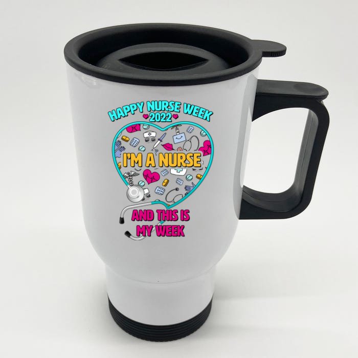 Happy Nurse Week I'm A Nurse And This Is My Week Front & Back Stainless Steel Travel Mug