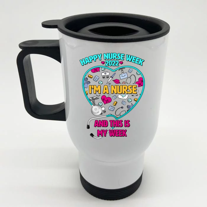 Happy Nurse Week I'm A Nurse And This Is My Week Front & Back Stainless Steel Travel Mug