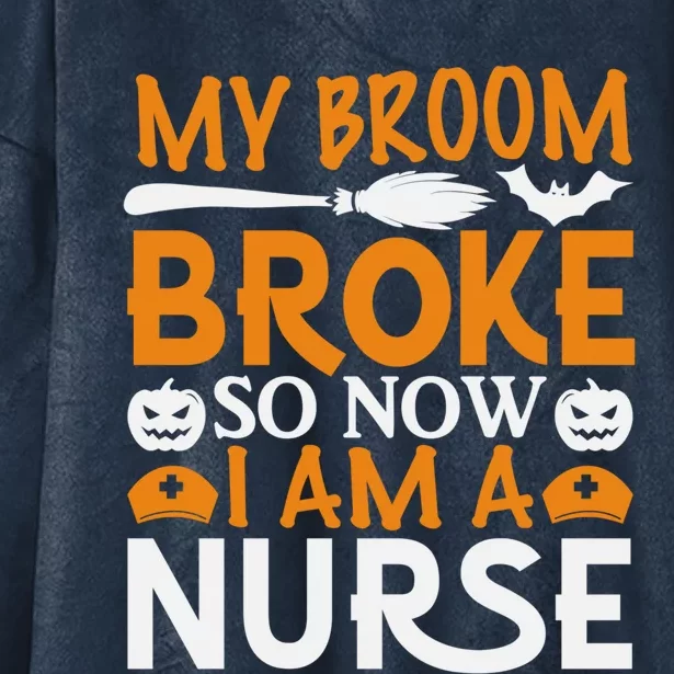 Halloween Nurse Witch Fun My Broom Broke So Now I Am A Nurse Gift Hooded Wearable Blanket