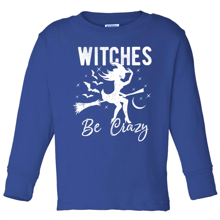 Halloween Night Witches Be Crazy Funny Party Costume Witch Gift Toddler Long Sleeve Shirt