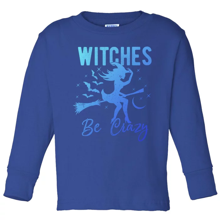 Halloween Night Witches Be Crazy Funny Party Costume Witch Gift Toddler Long Sleeve Shirt