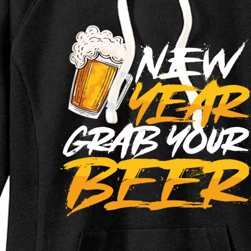 Happy New Year Grab Your Beer Funny New Years Eve Party Funny Gift Women's Fleece Hoodie