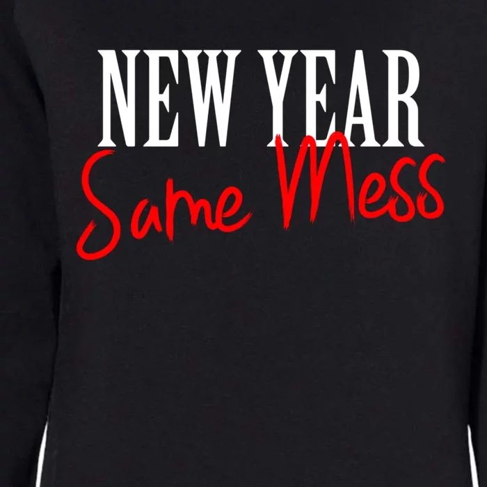 Happy New Year Same Mess New Years Eve Funny Gift Cool Gift Womens California Wash Sweatshirt