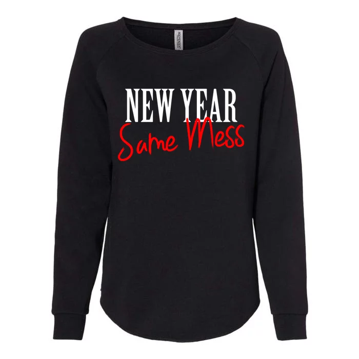 Happy New Year Same Mess New Years Eve Funny Gift Cool Gift Womens California Wash Sweatshirt