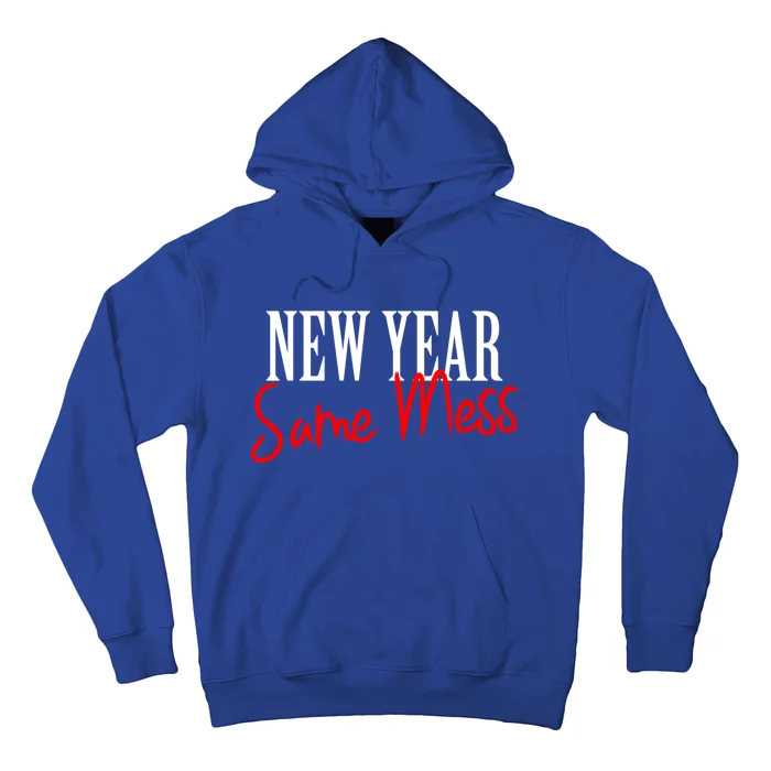 Happy New Year Same Mess New Years Eve Funny Gift Cool Gift Hoodie