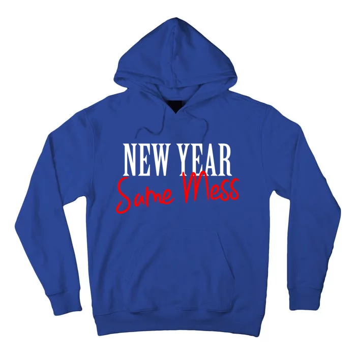 Happy New Year Same Mess New Years Eve Funny Gift Cool Gift Tall Hoodie