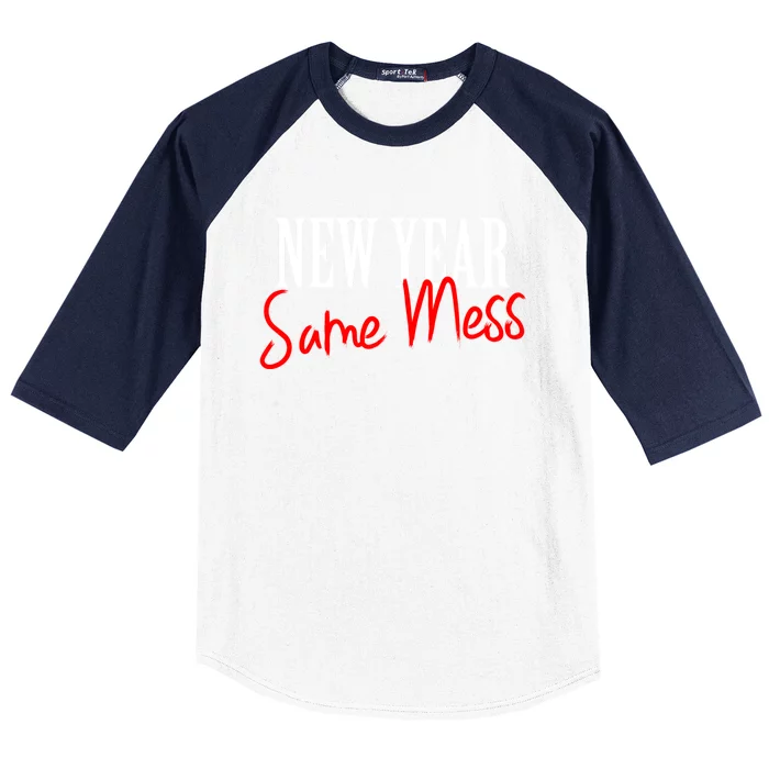 Happy New Year Same Mess New Years Eve Funny Gift Cool Gift Baseball Sleeve Shirt