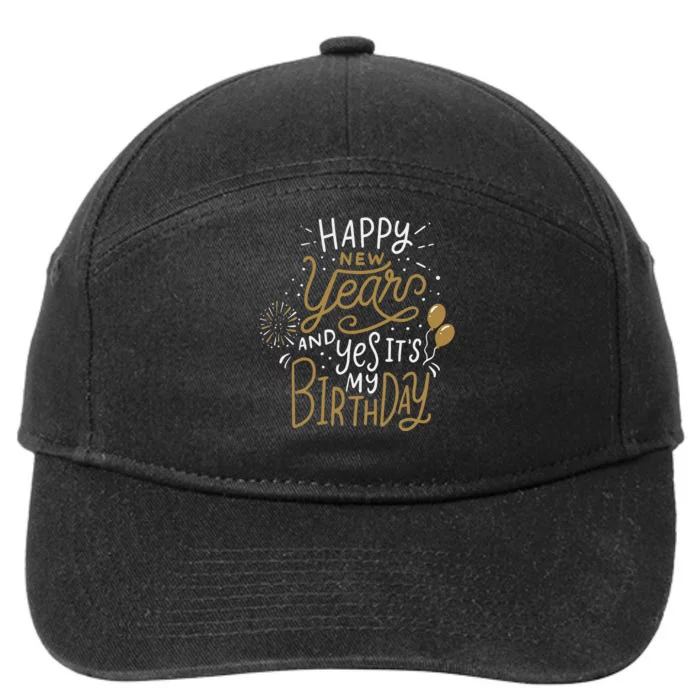 Happy New Year And Yes It's My Birthday Funny Celebration 7-Panel Snapback Hat