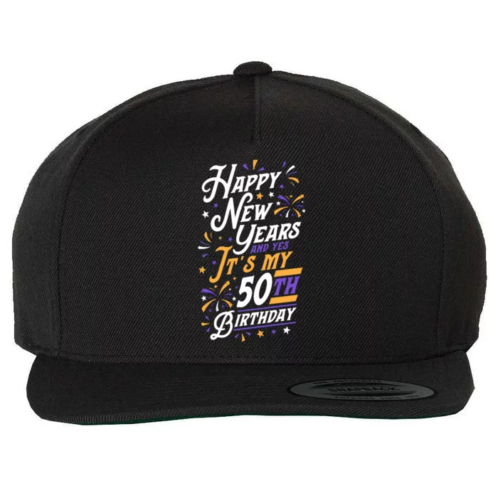 Happy New Years And Yes ItS My 50th Birthday Party Supplies Gift Wool Snapback Cap