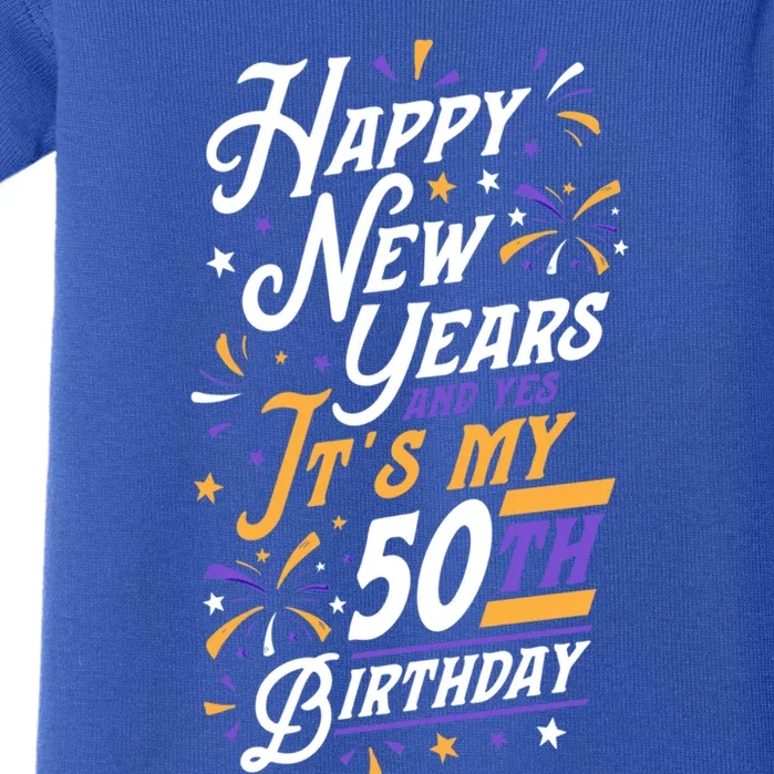 Happy New Years And Yes ItS My 50th Birthday Party Supplies Gift Baby Bodysuit