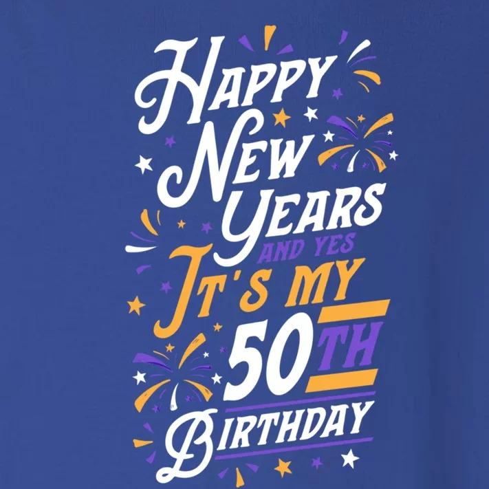 Happy New Years And Yes ItS My 50th Birthday Party Supplies Gift Toddler Long Sleeve Shirt