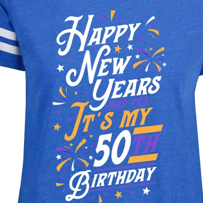 Happy New Years And Yes ItS My 50th Birthday Party Supplies Gift Enza Ladies Jersey Football T-Shirt