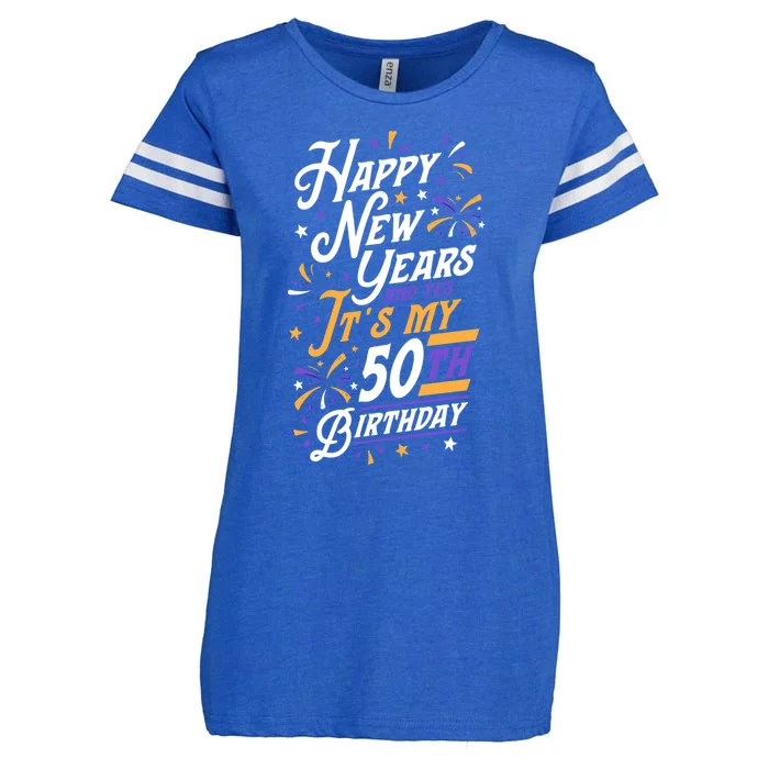 Happy New Years And Yes ItS My 50th Birthday Party Supplies Gift Enza Ladies Jersey Football T-Shirt