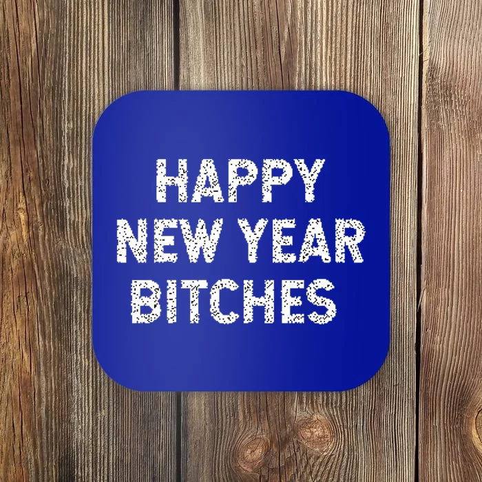 Happy New Years Bitches Gift Coaster