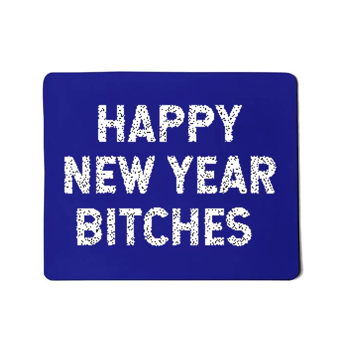 Happy New Years Bitches Gift Mousepad