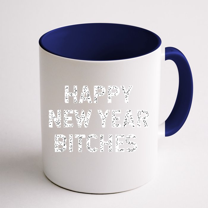 Happy New Years Bitches Gift Front & Back Coffee Mug