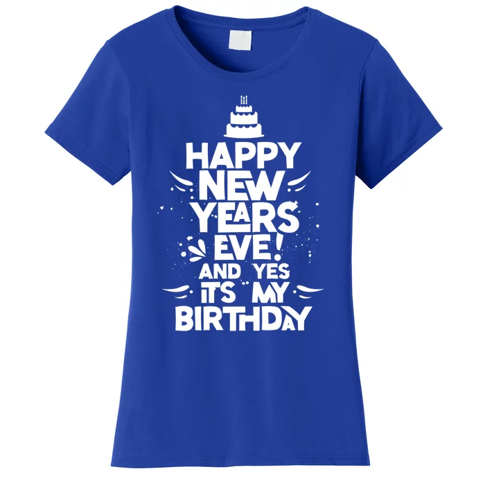 Happy New Years Eve Birthday Celebrate New Year Gift Women's T-Shirt