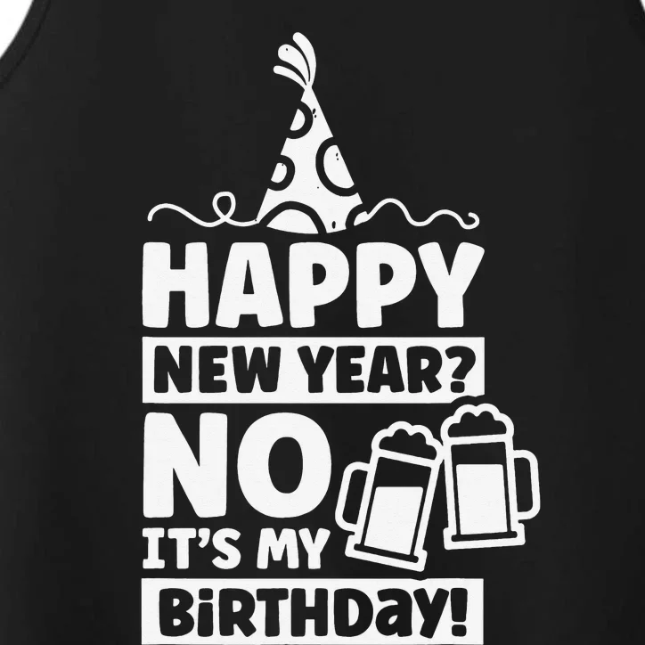 Happy New Year No Its My Birthday New Year Celebrate Performance Tank