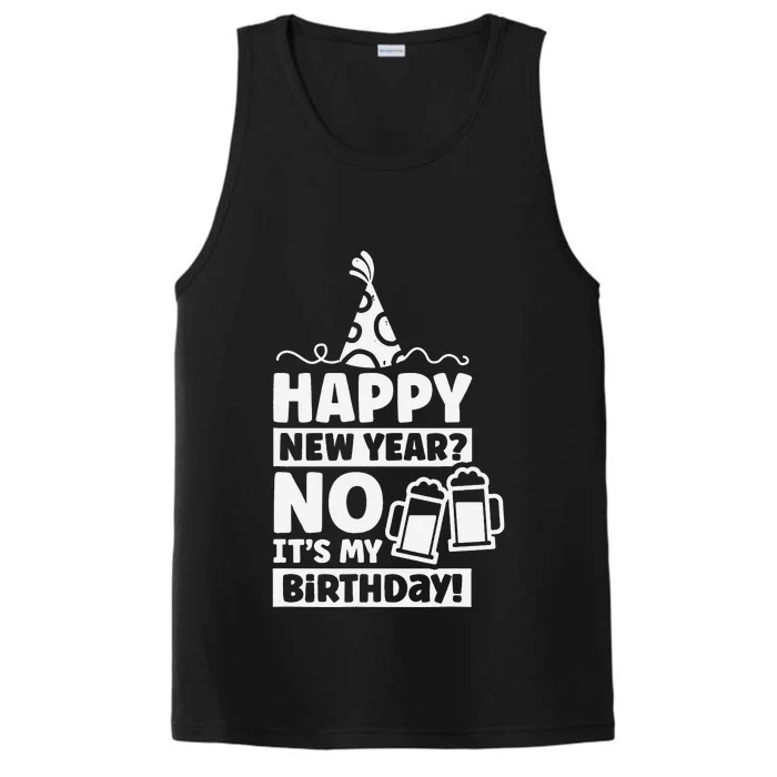 Happy New Year No Its My Birthday New Year Celebrate Performance Tank