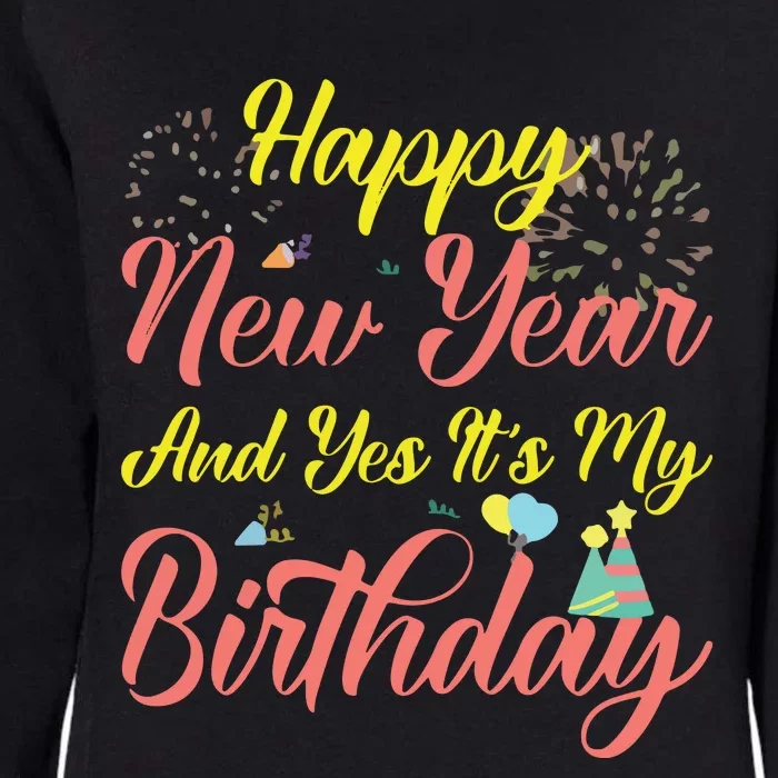 Happy New Year And Yes Its My Birthday Womens California Wash Sweatshirt