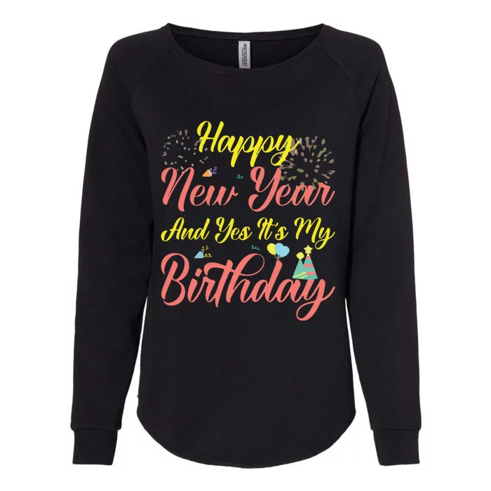 Happy New Year And Yes Its My Birthday Womens California Wash Sweatshirt