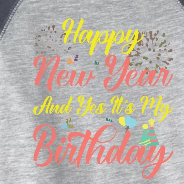 Happy New Year And Yes Its My Birthday Toddler Fine Jersey T-Shirt