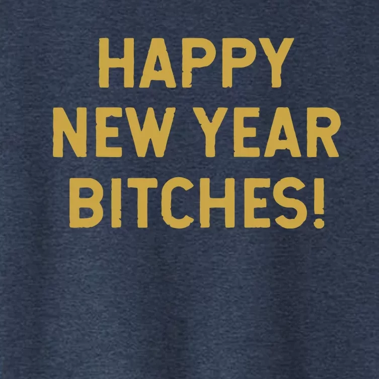 Happy New Year Bitches Celebration New Years Eve Women's Crop Top Tee