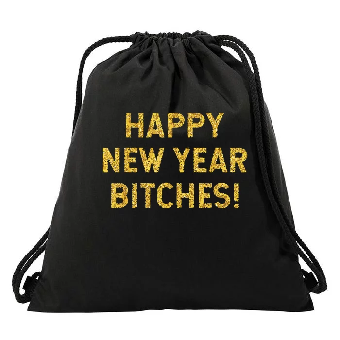 Happy New Year Bitches Celebration New Years Eve Drawstring Bag