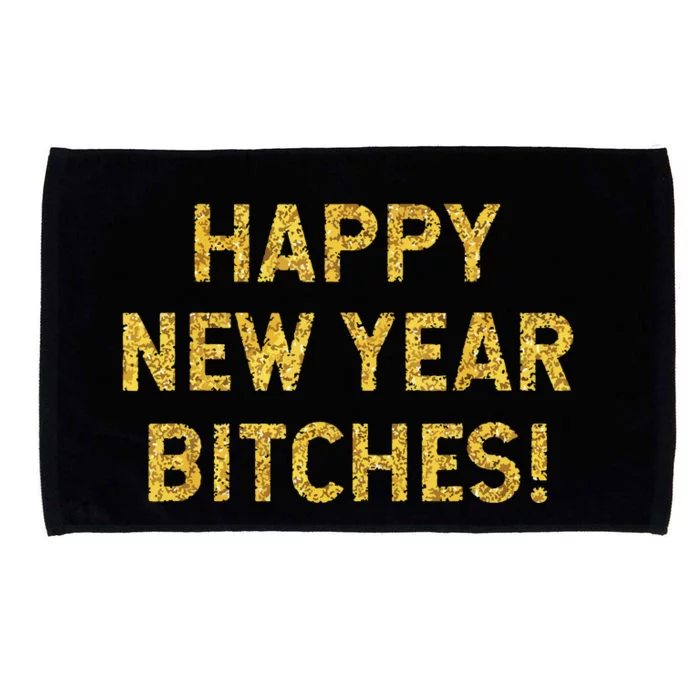 Happy New Year Bitches Celebration New Years Eve Microfiber Hand Towel