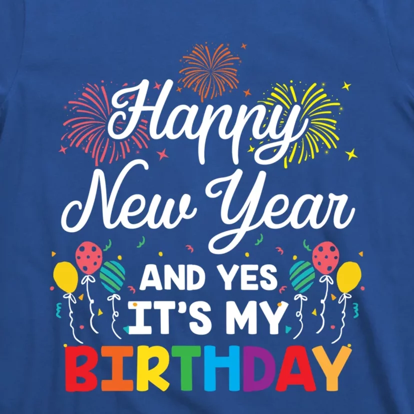 Happy New Year And Yes Its My Birthday His And Her Gift Idea Gift T-Shirt