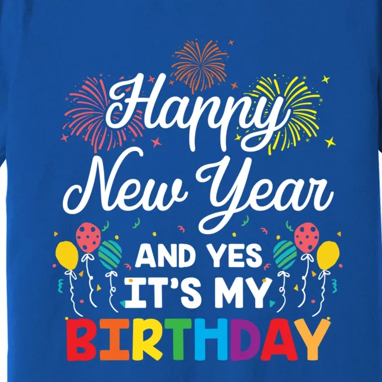 Happy New Year And Yes Its My Birthday His And Her Gift Idea Gift Premium T-Shirt