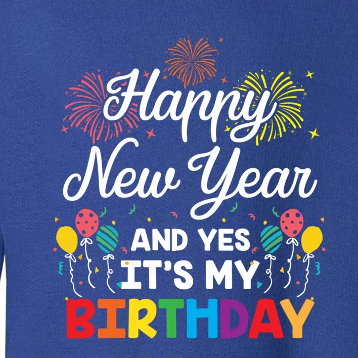 Happy New Year And Yes Its My Birthday His And Her Gift Idea Gift Toddler Sweatshirt