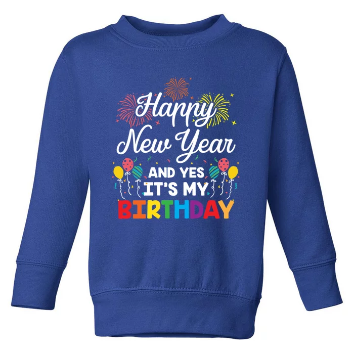 Happy New Year And Yes Its My Birthday His And Her Gift Idea Gift Toddler Sweatshirt