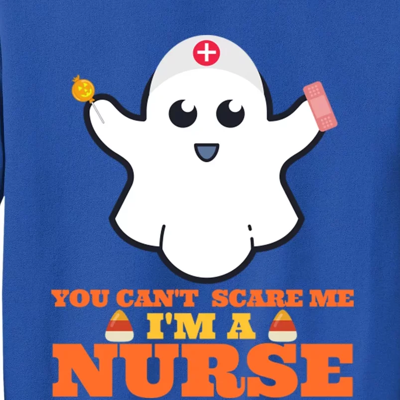 Halloween Nurse You CanT Scare Me IM A Nurse Cool Gift Tall Sweatshirt