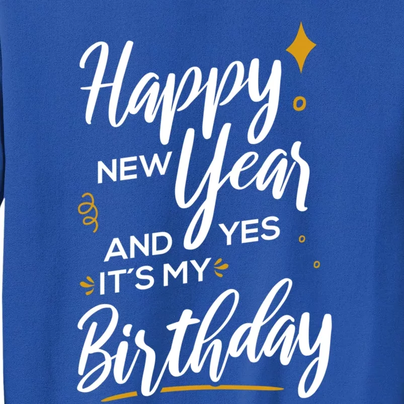 Happy New Year And Yes ItS My Birthday Great Gift Sweatshirt